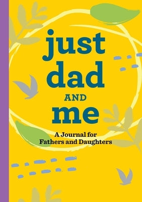 Just Dad and Me: A Journal for Fathers and Daughters by Guttman, James