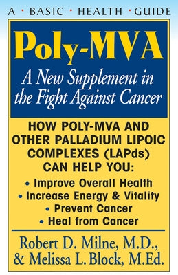 Poly-MVA: A New Supplement in the Fight Against Cancer by Milne, Robert D.