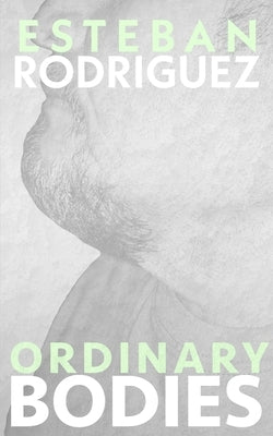 Ordinary Bodies by Rodriguez, Esteban