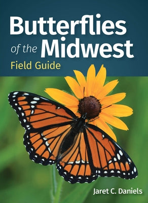 Butterflies of the Midwest Field Guide by Daniels, Jaret C.