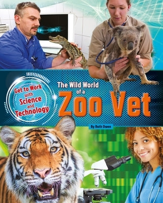 The Wild World of a Zoo Vet by Owen, Ruth