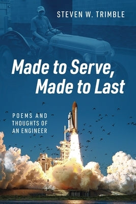 Made to Serve, Made to Last: Poems and Thoughts of an Engineer by Trimble, Steven W.