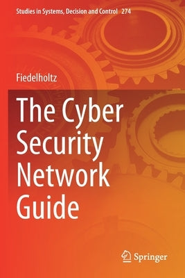 The Cyber Security Network Guide by Fiedelholtz