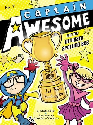 Captain Awesome and the Ultimate Spelling Bee by Kirby, Stan