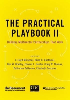 The Practical Playbook II: Building Multisector Partnerships That Work by Michener, J. Lloyd