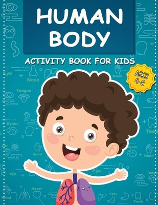 Human Body Activity Book for Kids Ages 4-8: All About the Amazing Human Body Contains Various Human Organs to Learn Our Body Anatomy by Darwin, Henry