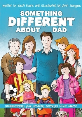 Something Different about Dad: How to Live with Your Amazing Asperger Parent by Evans, Kirsti
