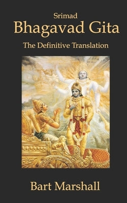 Bhagavad Gita: The Definitive Translation by Marshall, Bart