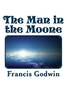 The Man in the Moone by Godwin, Francis