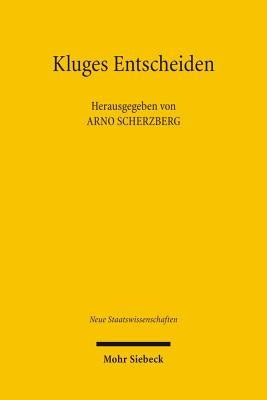 Kluges Entscheiden: Disziplinare Grundlagen Und Interdisziplinare Verknupfungen by Scherzberg, Arno