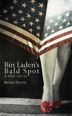 Bin Laden's Bald Spot: & Other Stories: & Other Stories by Doyle, Brian