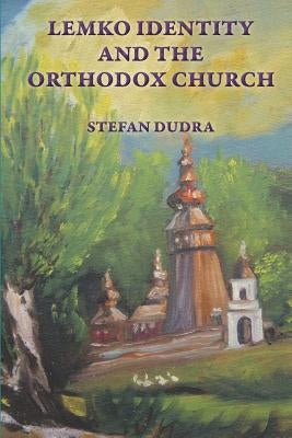 Lemko Identity and the Orthodox Church by Dudra, Stefan