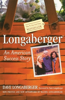 Longaberger: An American Success Story by Longaberger, David H.