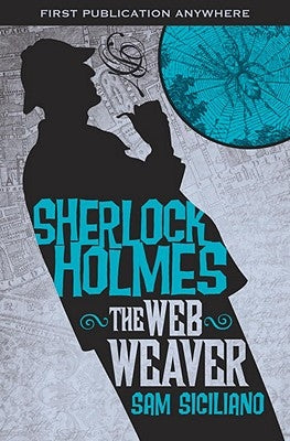 The Further Adventures of Sherlock Holmes: The Web Weaver by Siciliano, Sam