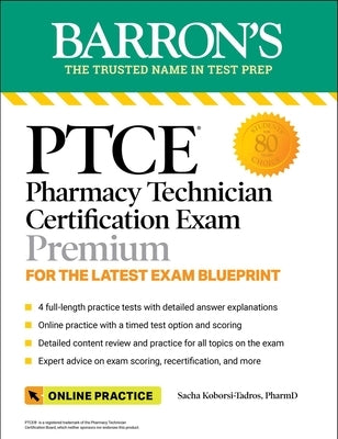 Ptce: Pharmacy Technician Certification Exam Premium: 4 Practice Tests + Comprehensive Review + Online Practice by Koborsi-Tadros, Sacha
