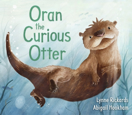 Oran the Curious Otter by Rickards, Lynne