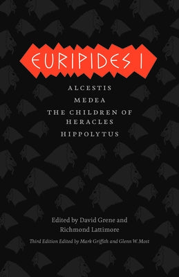 Euripides I: Alcestis/Medea/The Children of Heracles/Hippolytus by Euripides