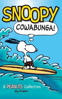 Snoopy: Cowabunga!: A Peanuts Collection by Schulz, Charles M.