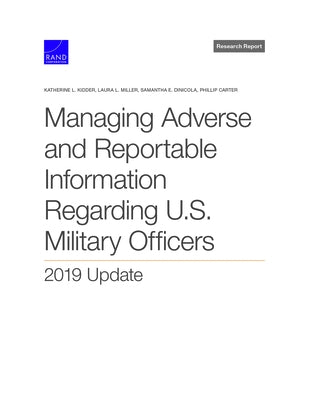 Managing Adverse and Reportable Information Regarding U.S. Military Officers: 2019 Update by Kidder, Katherine L.