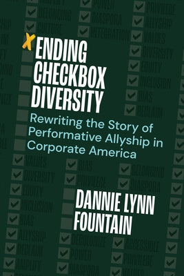 Ending Checkbox Diversity: Rewriting the Story of Performative Allyship in Corporate America by Fountain, Dannie Lynn