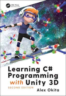 Learning C# Programming with Unity 3D, second edition by Okita, Alex