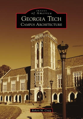 Georgia Tech: Campus Architecture by Craig, Robert M.