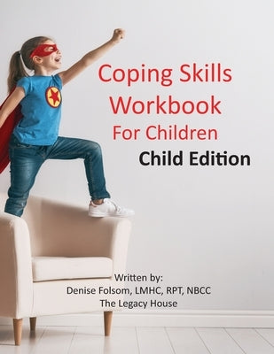 Coping Skills Workbook for Children: Child Edition by Folsom, Denise