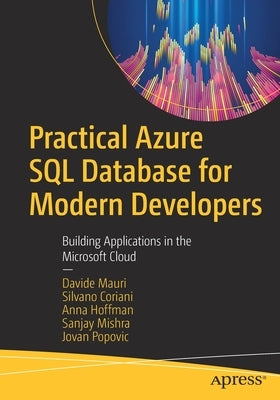 Practical Azure SQL Database for Modern Developers: Building Applications in the Microsoft Cloud by Mauri, Davide