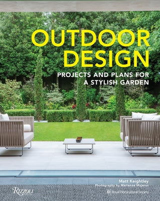 Outdoor Design: Projects and Plans for a Stylish Garden by Keightley, Matt