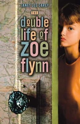 The Double Life of Zoe Flynn by Carey, Janet Lee