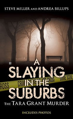 A Slaying in the Suburbs: The Tara Grant Murder by Billups, Andrea