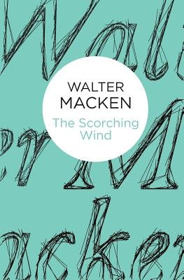 The Scorching Wind by Macken, Walter