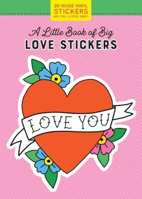 A Little Book of Big Love Stickers by Pipsticks(r)+Workman(r)