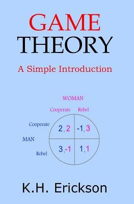 Game Theory: A Simple Introduction by Erickson, K. H.