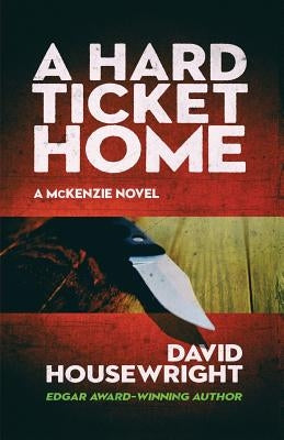 A Hard Ticket Home by Housewright, David