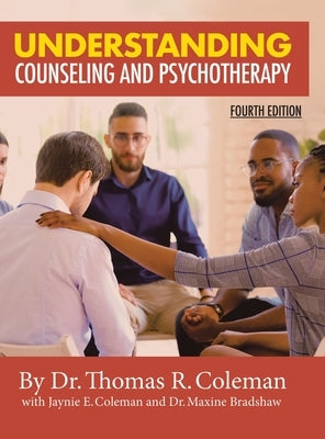 Understanding Counseling and Psychotherapy Fourth Edition by Coleman, Ed D. Thomas