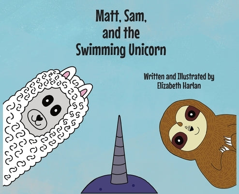 Matt, Sam, and the Swimming Unicorn by Harlan, Elizabeth Ann