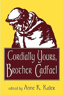Cordially Yours, Brother Cadfael by Kaler, Anne K.