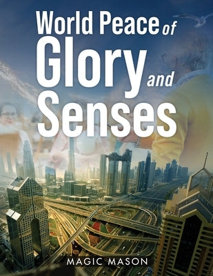 World Peace of Glory and Senses by Mason, Magic