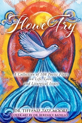 FloweTry: A Collection of 108 Poetic Flows on Life, Love, and Liturgical Issues by Tate Moore, Tiffanie