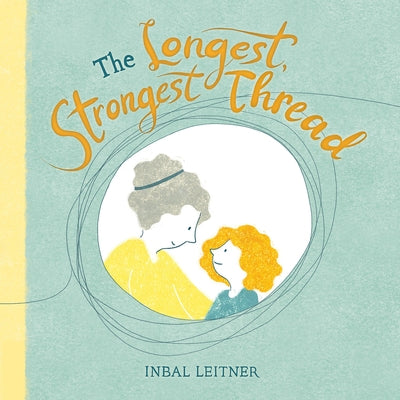 The Longest, Strongest Thread by Leitner, Inbal