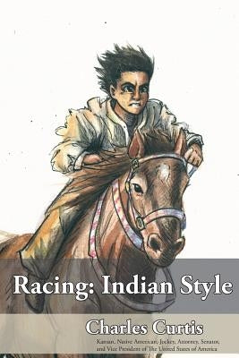 Racing: Indian Style by Curtis, Charles