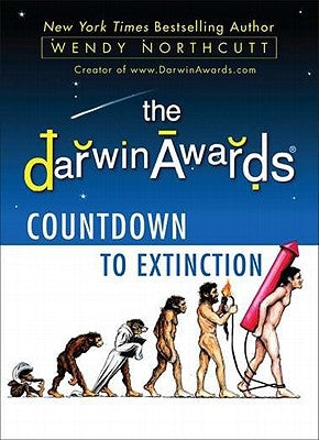 The Darwin Awards Countdown to Extinction by Northcutt, Wendy