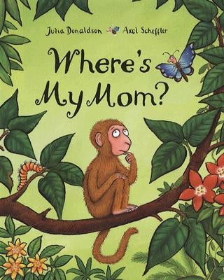 Where's My Mom? by Donaldson, Julia