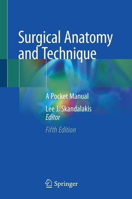 Surgical Anatomy and Technique: A Pocket Manual by Skandalakis, Lee J.