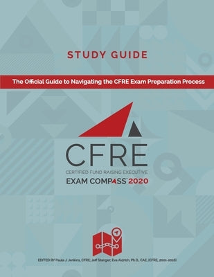 CFRE Exam Compass Study Guide: The Official Guide to Navigating the CFRE Exam Preparation Process by Jenkins, Paula