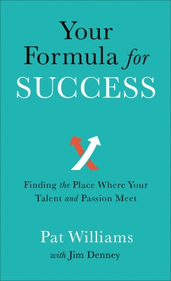 Your Formula for Success: Finding the Place Where Your Talent and Passion Meet by Williams, Pat