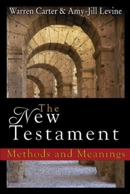 The New Testament: Methods and Meanings by Carter, Warren