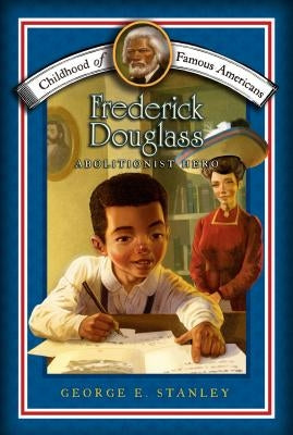 Frederick Douglass: Abolitionist Hero by Stanley, George E.