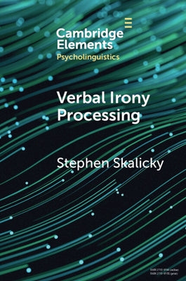 Verbal Irony Processing by Skalicky, Stephen